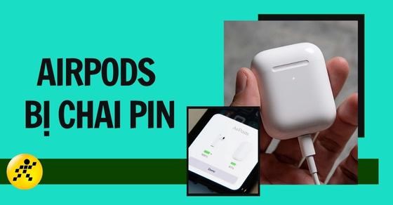 Cách kiểm tra AirPods bị chai pin và cách khắc phục hiệu quả tại nhà