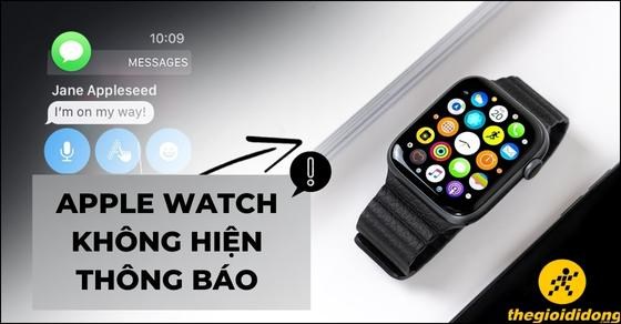 Apple Watch không hiện thông báo: Nguyên nhân, cách khắc phục đơn giản