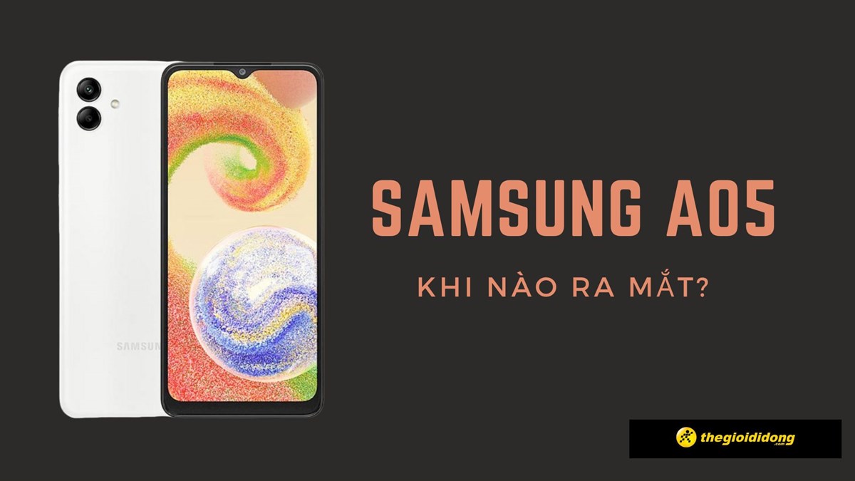Samsung A05 ra mắt khi nào? Có gì mới? Giá bao nhiêu? Có nên mua không