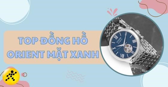 TOP 10 đồng hồ ORIENT mặt xanh nổi bật đáng mua nhất tại TGDĐ
