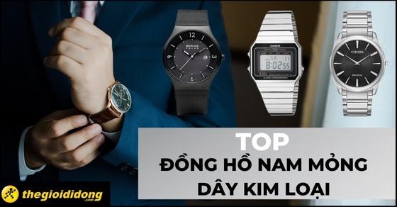 TOP 7 đồng hồ nam mỏng dây kim loại bạn nam nên sở hữu tại TGDĐ