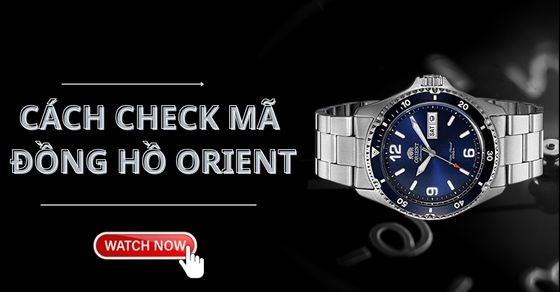 Check mã đồng hồ Orient thật giả đơn giản và chuẩn xác, cho người mới