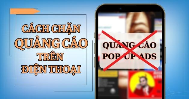 6 Cách chặn quảng cáo trên điện thoại Android, iPhone cực hiệu quả