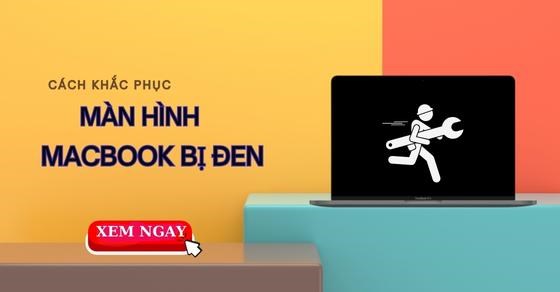 Màn hình MacBook bị đen: Nguyên nhân và cách khắc phục cực dễ dàng