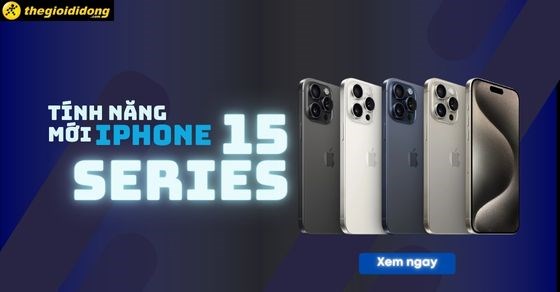 9 tính năng iPhone 15 mới nổi bật đáng mong chờ nhất