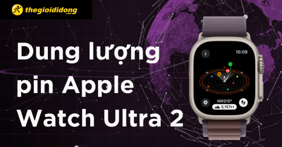 Dung lượng pin Apple Watch Ultra 2, so sánh với Apple Watch Ultra