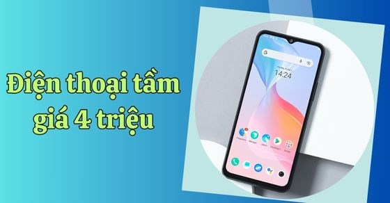 TOP 10 điện thoại tầm giá 4 triệu đáng mua nhất hiện nay tại TGDĐ