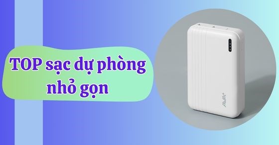 TOP 10 sạc dự phòng nhỏ gọn dung lượng lớn đáng mua nhất tại TGDĐ