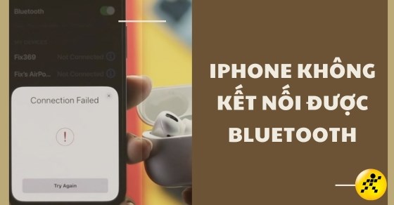 iPhone không kết nối được Bluetooth do đâu? 8 cách khắc phục hiệu quả