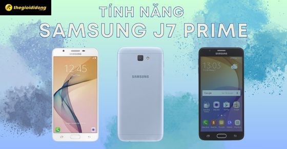 6 tính năng Samsung J7 Prime cực hay mà có thể bạn chưa biết