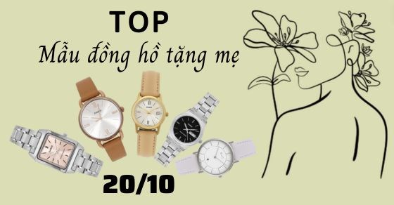 TOP 10 mẫu đồng hồ tặng mẹ ngày 20/10 đẹp, giá rẻ chất lượng tại TGDĐ