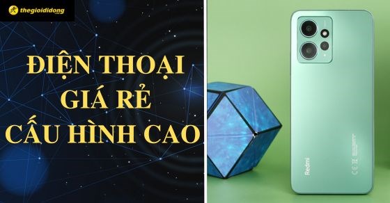 TOP 10 điện thoại giá rẻ cấu hình cao đáng mua nhất tại TGDĐ
