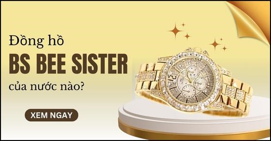 Đồng hồ Bs Bee Sister của nước nào? TOP 10 mẫu đẹp nhất Bs Bee Sister