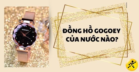 Đồng hồ Gogoey của nước nào? Giá bao nhiêu? Chất lượng ra sao?