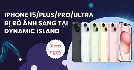 Làm gì khi iPhone 15/Plus/Pro/Pro Max bị rò ánh sáng Dynamic Island?