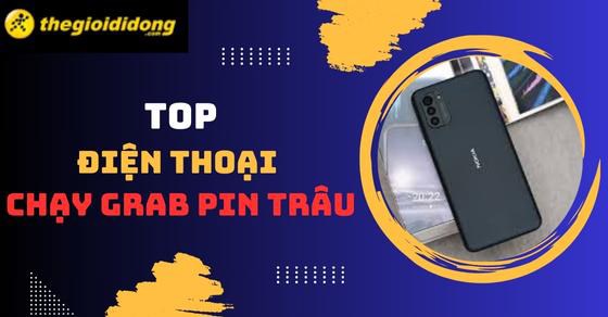 TOP 10 điện thoại chạy Grab pin trâu chất lượng đáng mua nhất hiện nay