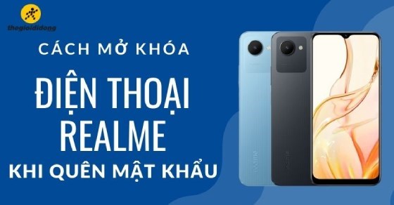 Cách mở khóa điện thoại Realme khi quên mật khẩu nhanh chóng, dễ dàng