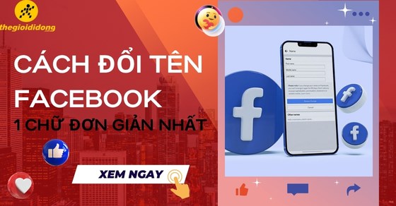 Cách đổi tên Facebook 1 chữ đơn giản nhất - Hướng dẫn chi tiết từng bước