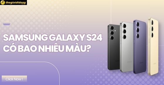 Samsung Galaxy S24 có mấy màu? Màu nào mới và đẹp nhất?