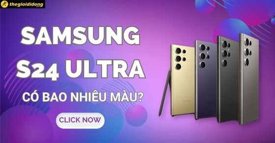 Samsung S24 Ultra có mấy màu? Màu nào đẹp nhất, nên mua màu nào?