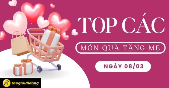 TOP 30+ món quà tặng mẹ, mẹ vợ 8/3 vô cùng ý nghĩa và sâu sắc nhất