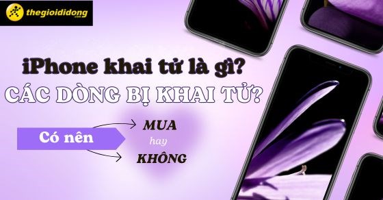 iPhone khai tử là gì? Các dòng iPhone bị khai tử, có nên mua không?