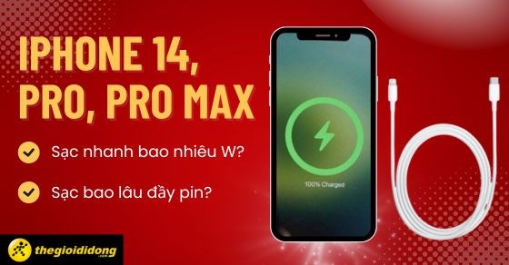 iPhone 14, Pro, Pro Max sạc nhanh bao nhiêu W? Sạc bao lâu đầy pin?