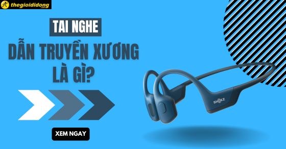 Tai nghe dẫn truyền qua xương là gì? Có tốt không? Có nên mua không?