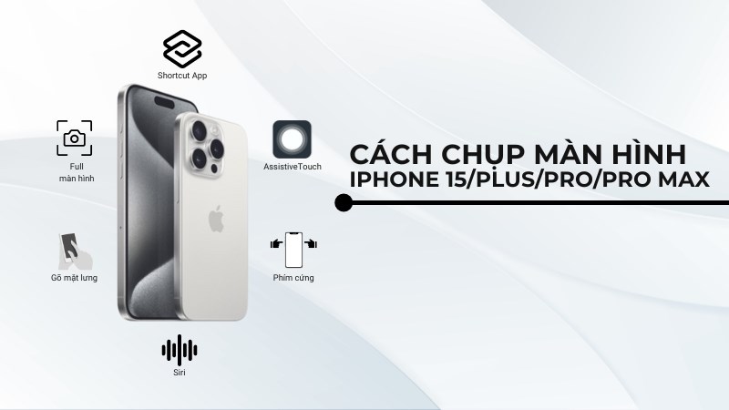 6 cách chụp màn hình iPhone 15/Plus/Pro/Pro Max dễ dàng