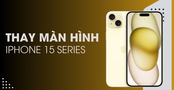 Thay màn hình iPhone 15/Plus/Pro/Pro Max bao nhiêu tiền?