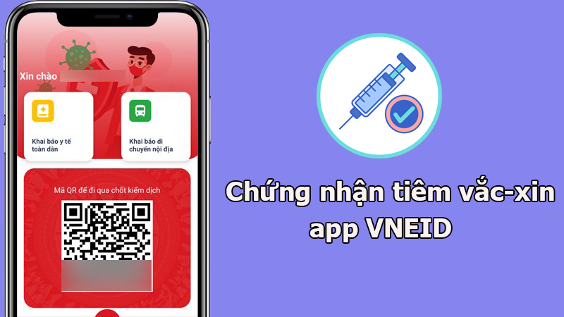 C&aacute;ch xem chứng nhận ti&ecirc;m vắc-xin tr&ecirc;n app VNEID