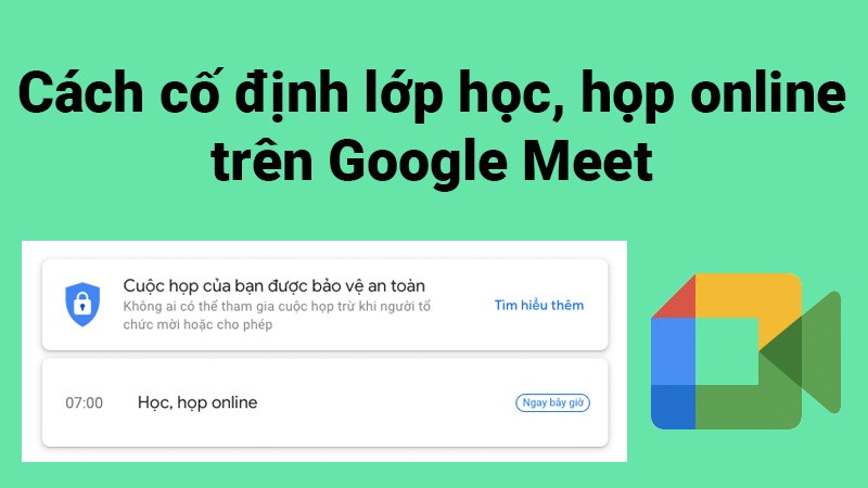 Cách cố định đường link trong Google Meet để học, họp online