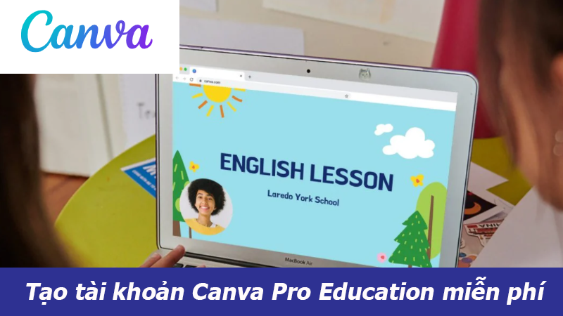 Hướng dẫn tạo tài khoản Canva Pro Education miễn phí cho học sinh