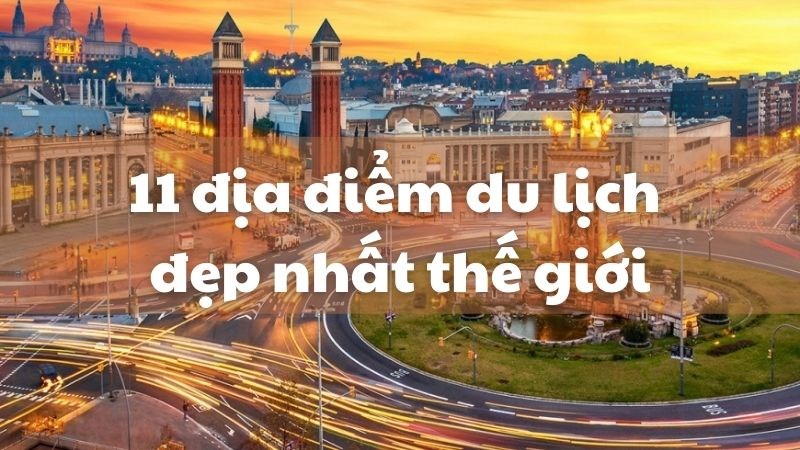 Top địa điểm du lịch đẹp nhất thế giới