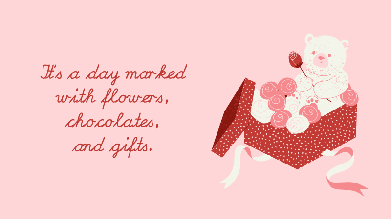 It's a day marked with flowers, chocolates, and gifts.