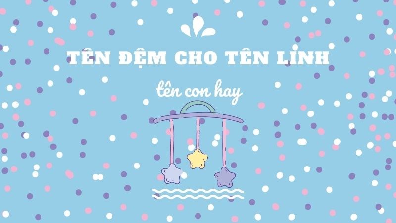 Đặt tên con tên Linh hay