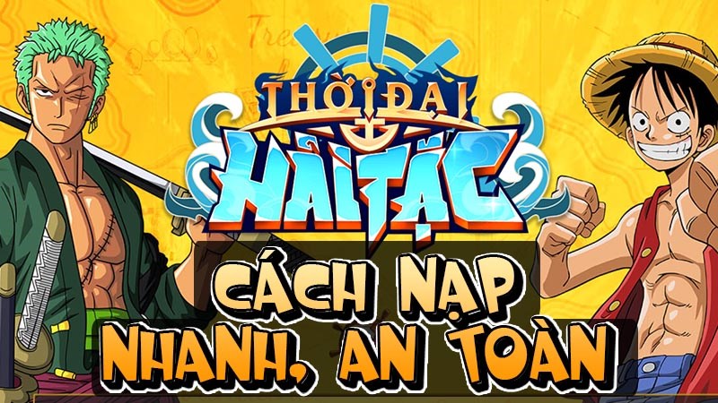Hướng dẫn 3 c&aacute;ch nạp Thời Đại Hải Tặc