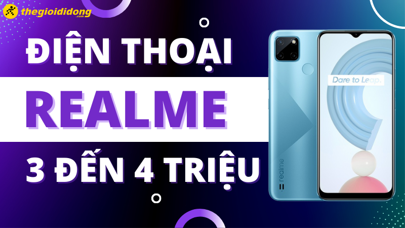 Top 3 điện thoại Realme giá từ 3 đến 4 triệu đáng sở hữu nhất