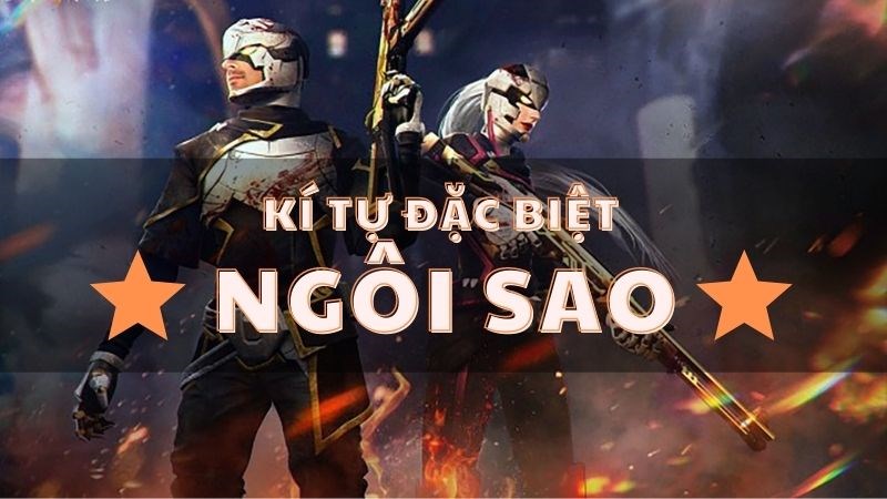 Kí tự đặc biệt ngôi sao - Tên game ấn tượng với kí ngôi sao đẹp nhất