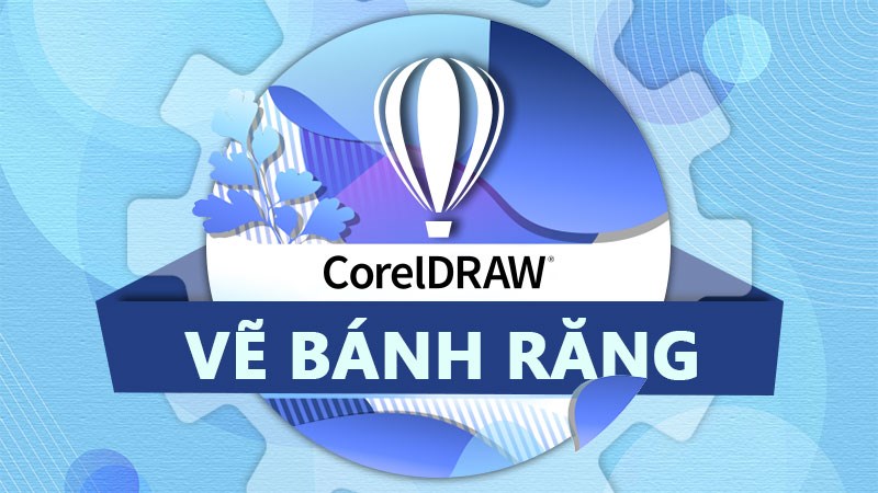 C&aacute;ch vẽ b&aacute;nh răng trong Corel nhanh v&agrave; đơn giản