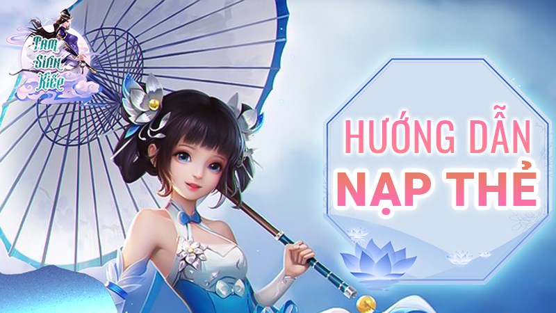 C&aacute;ch nạp thẻ v&agrave;o game Tam Sinh Kiếp