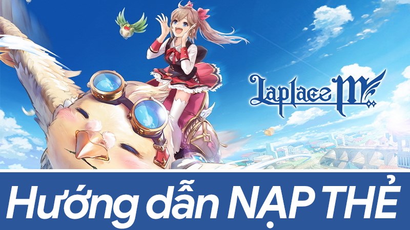 Hướng dẫn nạp thẻ game Laplace M