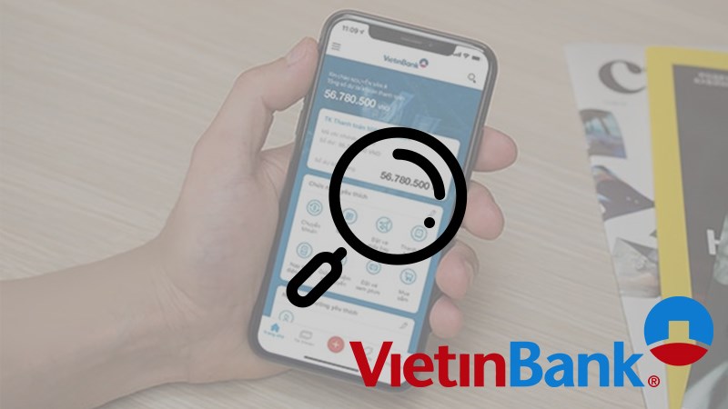 5 cách tra cứu, kiểm tra số dư và số tài khoản Vietinbank nhanh nhất