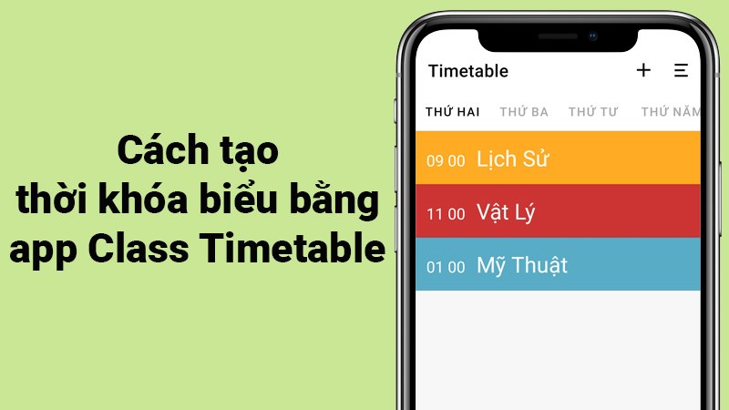 C&aacute;ch tạo thời kh&oacute;a biểu bằng app Class Timetable cực đơn giản