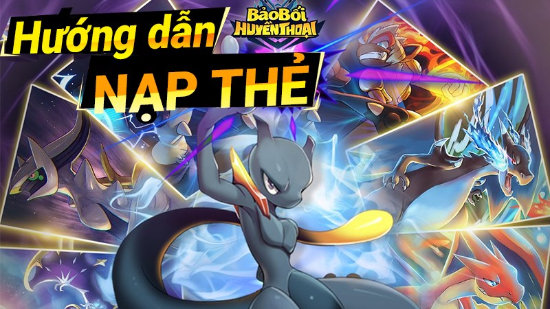 C&aacute;ch nạp thẻ Bảo Bối Huyền Thoại