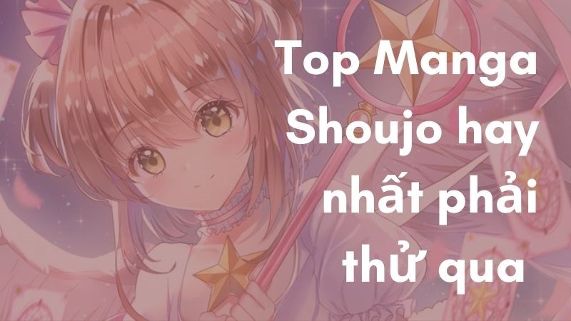 Shoujo Manga là gì? Top manga shoujo hay nhất phải thử qua