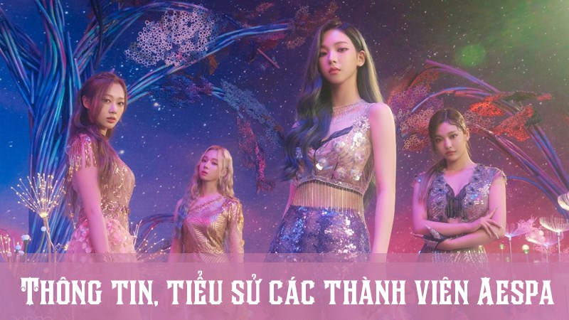 Aespa profile | Thông tin, tiểu sử về các thành viên nhóm nhạc nữ nhà SM