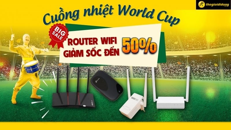 Cuồng nhiệt World Cup, Router WiFi giảm sốc đến 50%