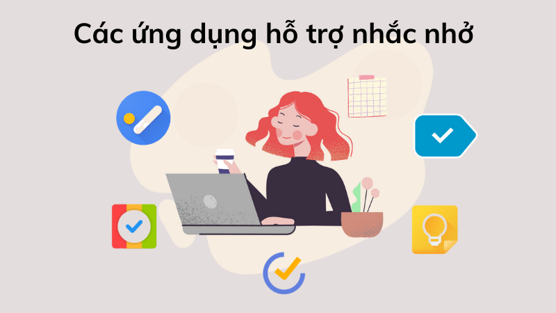 Sử dụng c&aacute;c ứng dụng của b&ecirc;n thứ ba để nhắc nhở, quản l&yacute; c&ocirc;ng việc