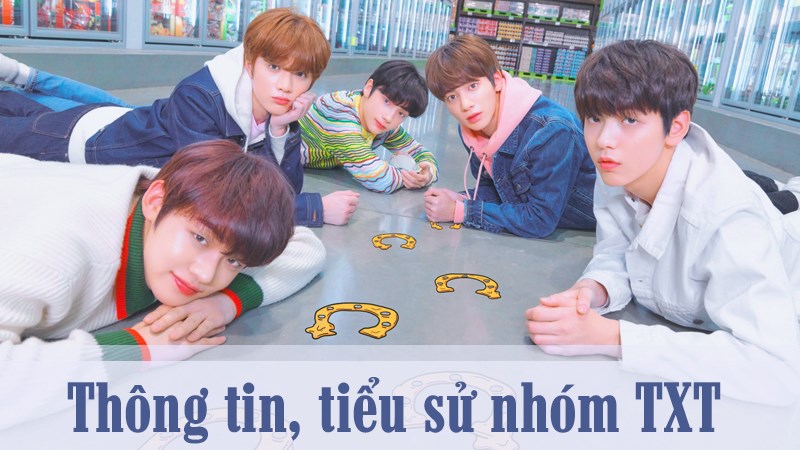 TXT profile | Thông tin, tiểu sử về các thành viên nhóm nhạc nam TXT